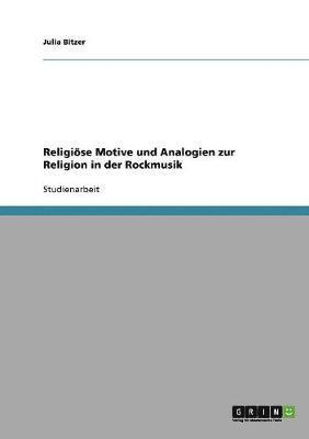 Religiose Motive Und Analogien Zur Religion in Der Rockmusik 1