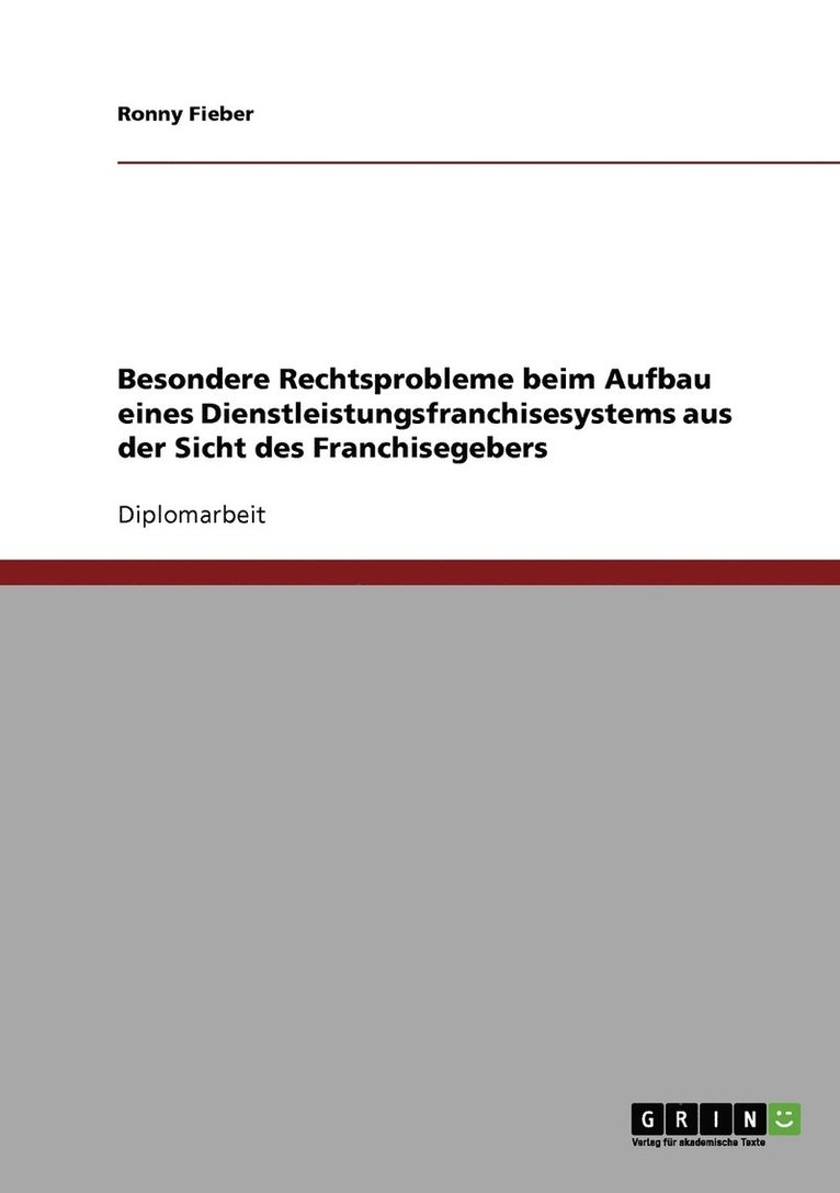 Besondere Rechtsprobleme beim Aufbau eines Dienstleistungsfranchisesystems aus der Sicht des Franchisegebers 1