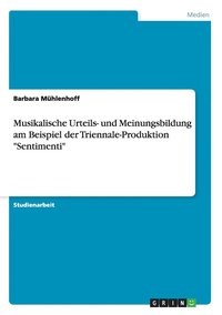 bokomslag Musikalische Urteils- und Meinungsbildung am Beispiel der Triennale-Produktion 'Sentimenti'