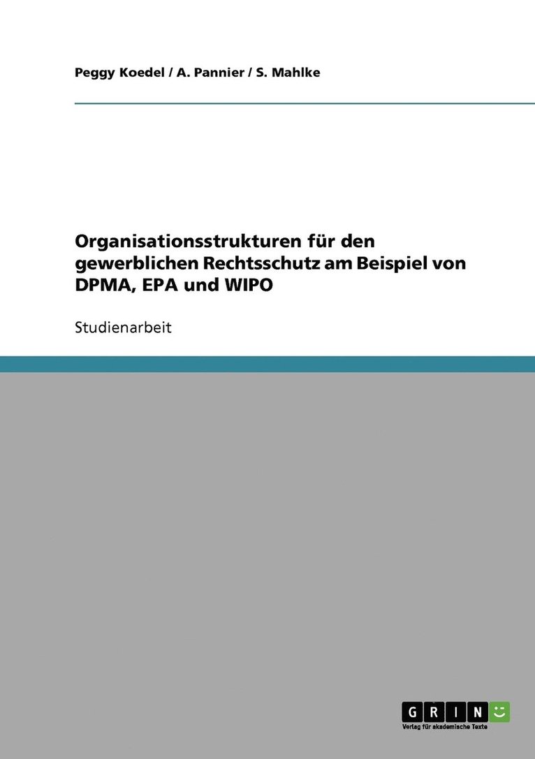 Organisationsstrukturen fr den gewerblichen Rechtsschutz am Beispiel von DPMA, EPA und WIPO 1