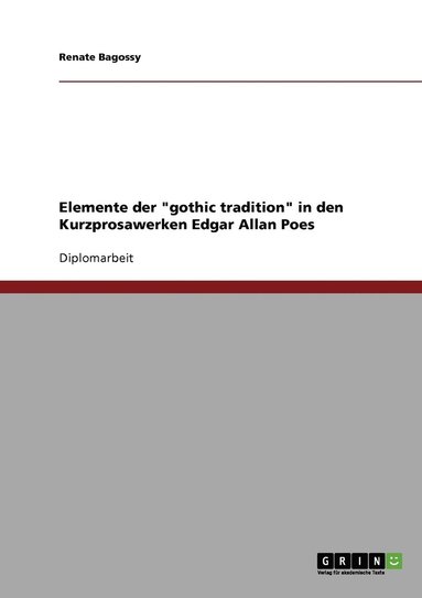 bokomslag Elemente der "gothic tradition" in den Kurzprosawerken Edgar Allan Poes