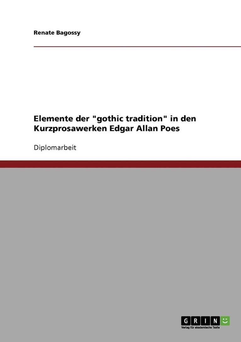 Elemente der &quot;gothic tradition&quot; in den Kurzprosawerken Edgar Allan Poes 1