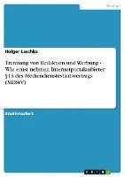 bokomslag Trennung Von Redaktion Und Werbung - Wie Ernst Nehmen Internetportalanbieter 13 Des Mediendienstestaatsvertrags (Mdstv)