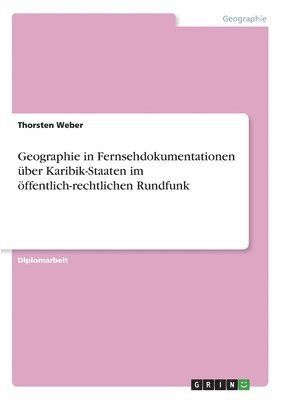 bokomslag Geographie in Fernsehdokumentationen ber Karibik-Staaten im ffentlich-rechtlichen Rundfunk