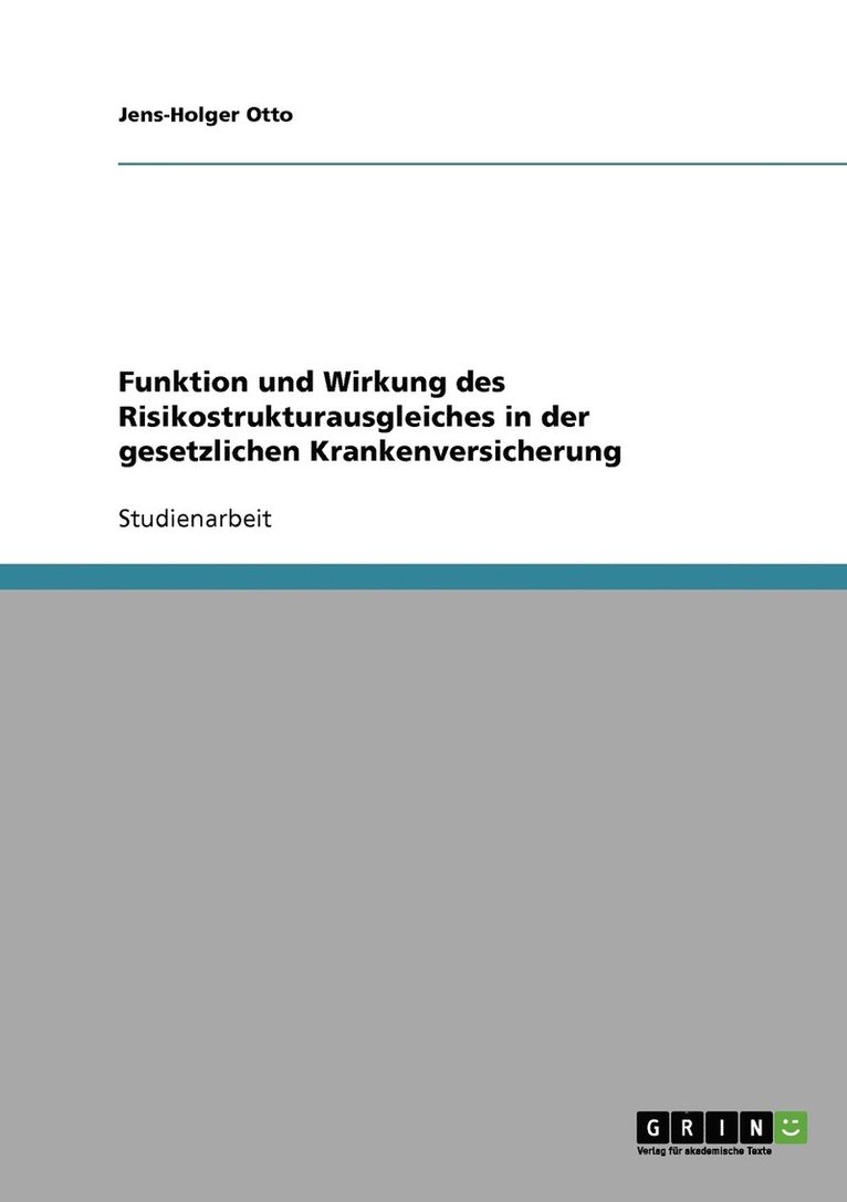 Funktion und Wirkung des Risikostrukturausgleiches in der gesetzlichen Krankenversicherung 1