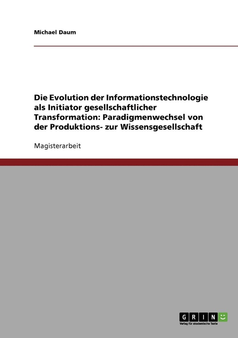 Die Evolution der Informationstechnologie als Initiator gesellschaftlicher Transformation 1