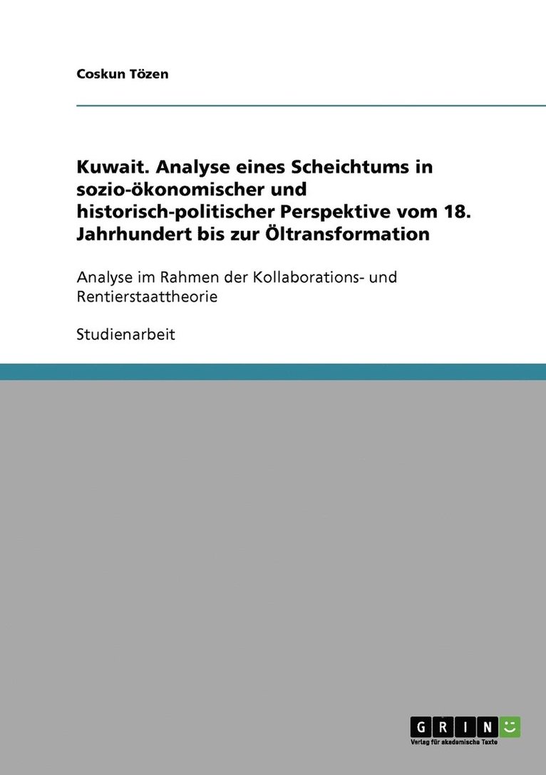 Kuwait. Analyse eines Scheichtums in sozio-oekonomischer und historisch-politischer Perspektive vom 18. Jahrhundert bis zur OEltransformation 1