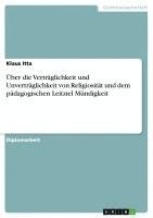 bokomslag Uber Die Vertraglichkeit Und Unvertraglichkeit Von Religiositat Und Dem Padagogischen Leitziel Mundigkeit