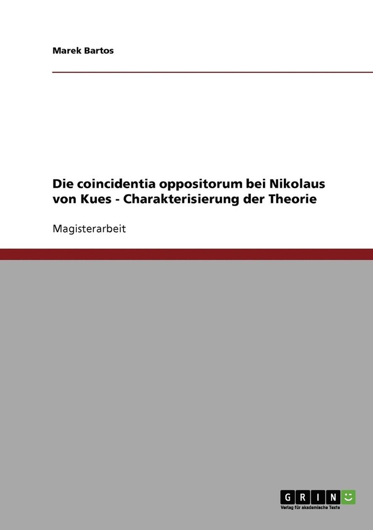 Die coincidentia oppositorum bei Nikolaus von Kues - Charakterisierung der Theorie 1