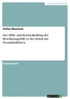 Der Hilfe- Und Kontrollauftrag Der Bewahrungshilfe in Der Arbeit Mit Sexualstraftatern 1