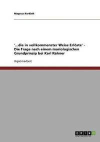 bokomslag '...die in vollkommenster Weise Erloeste' - Die Frage nach einem mariologischen Grundprinzip bei Karl Rahner