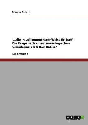 bokomslag '...die in vollkommenster Weise Erlste' - Die Frage nach einem mariologischen Grundprinzip bei Karl Rahner