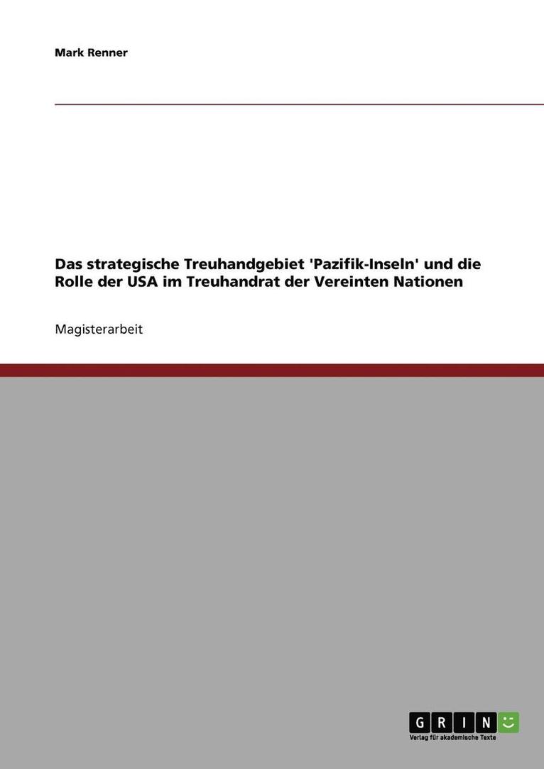 Das Strategische Treuhandgebiet 'Pazifik-Inseln' Und Die Rolle Der USA Im Treuhandrat Der Vereinten Nationen 1