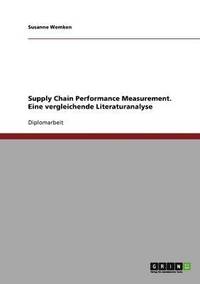 bokomslag Supply Chain Performance Measurement. Eine vergleichende Literaturanalyse