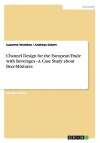 bokomslag Channel Design for the European Trade with Beverages - A Case Study about Beer-Mixtures