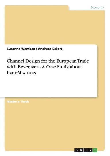 bokomslag Channel Design for the European Trade with Beverages - A Case Study about Beer-Mixtures