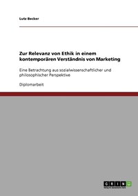 bokomslag Zur Relevanz von Ethik in einem kontemporaren Verstandnis von Marketing