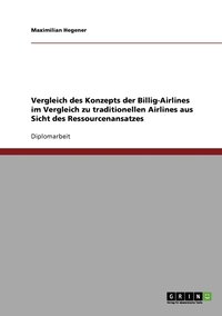 bokomslag Vergleich des Konzepts der Billig-Airlines im Vergleich zu traditionellen Airlines aus Sicht des Ressourcenansatzes