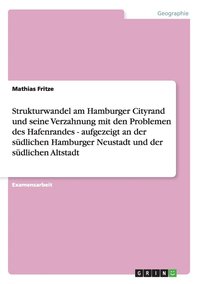 bokomslag Strukturwandel Am Hamburger Cityrand Und Seine Verzahnung Mit Den Problemen Des Hafenrandes - Aufgezeigt an Der S Dlichen Hamburger Neustadt Und Der S