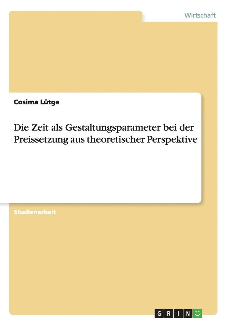 Die Zeit ALS Gestaltungsparameter Bei Der Preissetzung Aus Theoretischer Perspektive 1