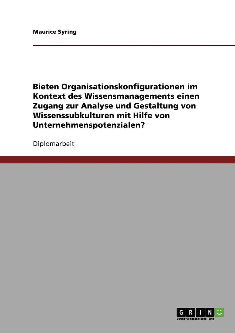 Maurice Syring - Bieten Organisationskonfigurationen im Kontext des Wissensmanagements einen Zugang zur Analyse und Gestaltung von Wissenssubkulturen mit Hilfe von Unternehmenspotenzialen?, Häftad. Tillgänglighet: Lägg i varukorg