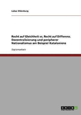 Recht auf Gleichheit vs. Recht auf Differenz. Dezentralisierung und peripherer Nationalismus am Beispiel Kataloniens 1