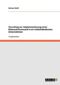 bokomslag Vorschlag zur Implementierung einer Balanced Scorecard in ein mittelstndisches Unternehmen