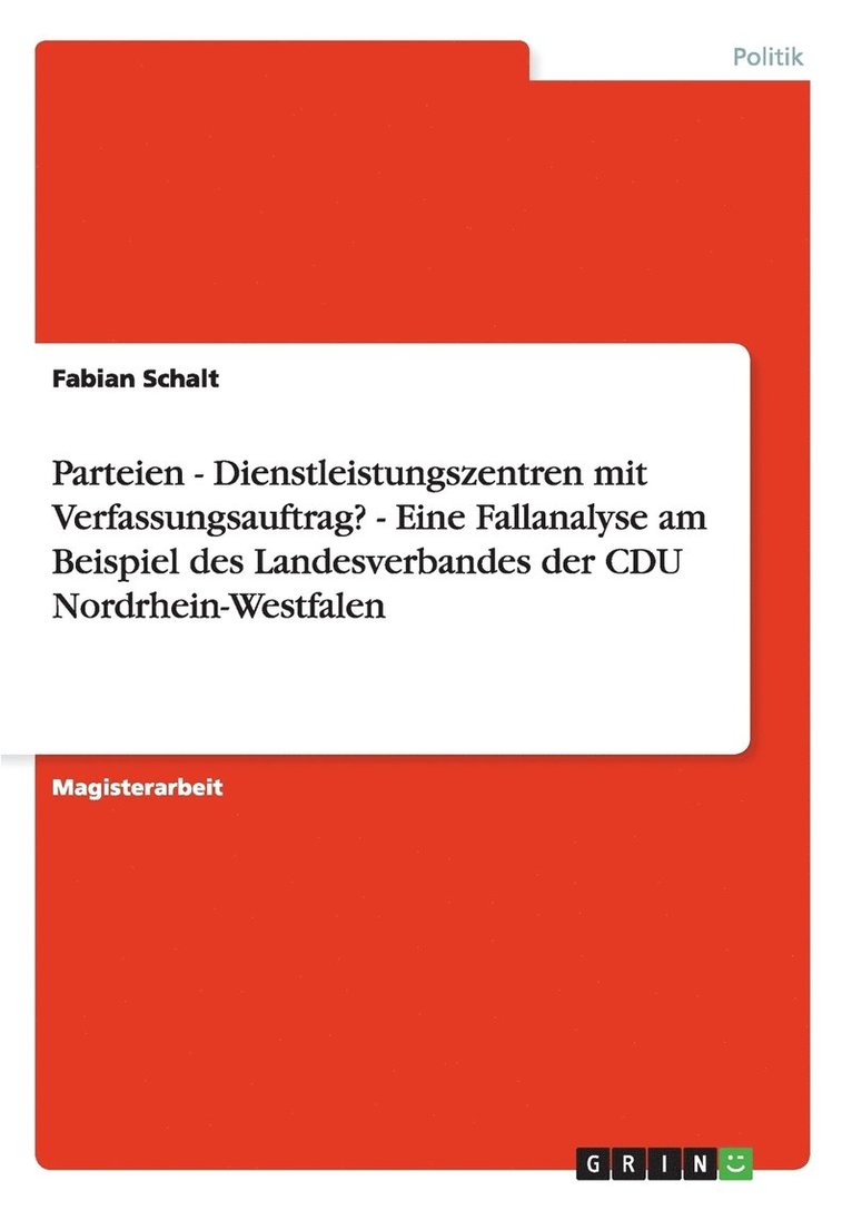 Parteien - Dienstleistungszentren Mit Verfassungsauftrag? - Eine Fallanalyse Am Beispiel Des Landesverbandes Der Cdu Nordrhein-Westfalen 1