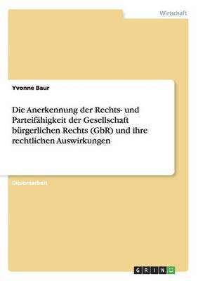 bokomslag Anerkennung der Rechts- und Parteifähigkeit der Gesellschaft bürgerlichen Rechts (GbR) und ihre rechtlichen Auswirkungen