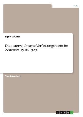 bokomslag Die Osterreichische Verfassungsnorm Im Zeitraum 1918-1929