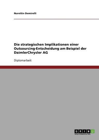 bokomslag Die Strategischen Implikationen Einer Outsourcing-Entscheidung Am Beispiel Der Daimlerchrysler AG