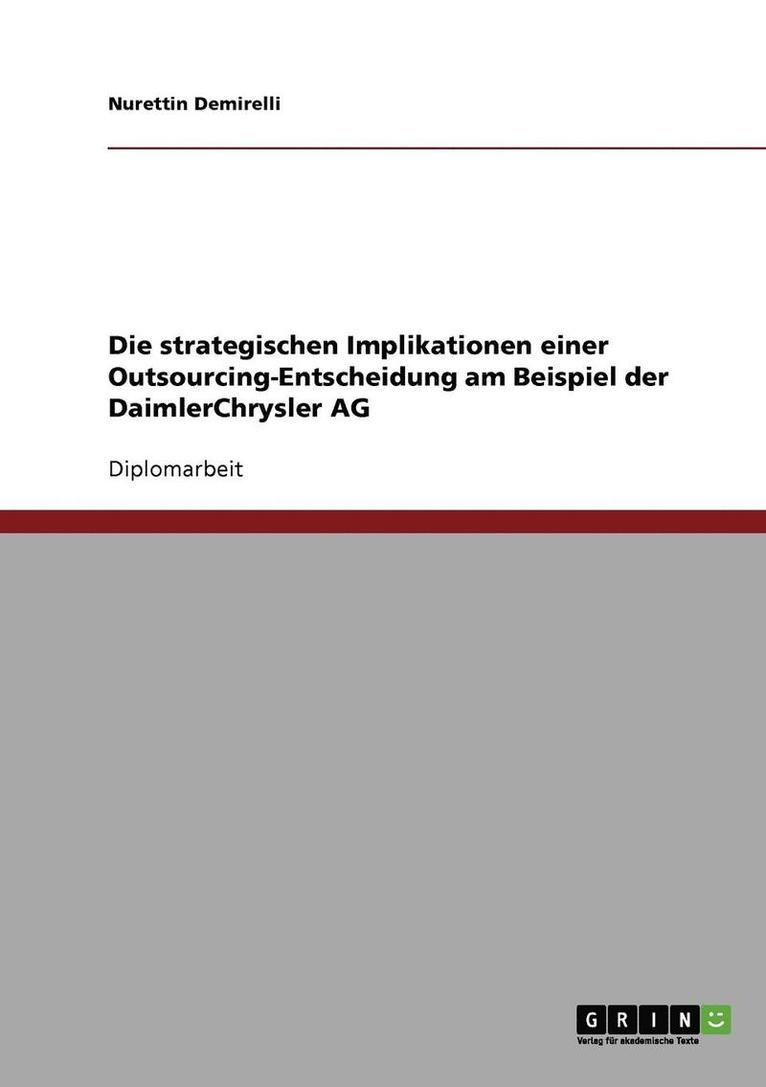 Die Strategischen Implikationen Einer Outsourcing-Entscheidung Am Beispiel Der Daimlerchrysler AG 1