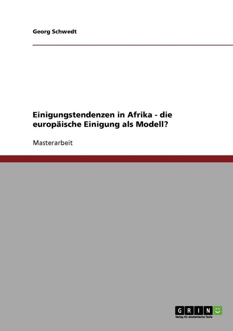 Einigungstendenzen in Afrika - Die Europaische Einigung ALS Modell? 1