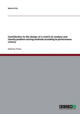 bokomslag Contribution to the design of a matrix to analyse and classify problem solving methods according to performance criteria