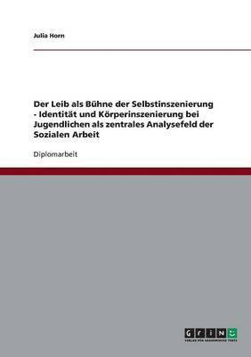 bokomslag Identität und Körperinszenierung bei Jugendlichen als zentrales Analysefeld der Sozialen Arbeit