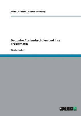 Anna-Lisa Esser, Hannah Osenberg - Deutsche Auslandsschulen und ihre Problematik, Häftad