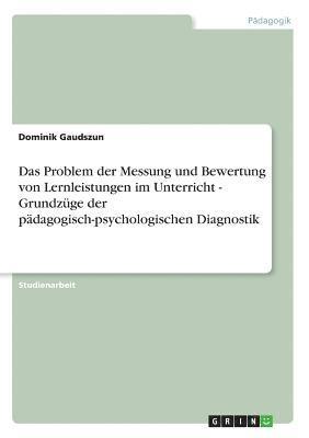 Das Problem Der Messung Und Bewertung Von Lernleistungen Im Unterricht - Grundzuge Der Padagogisch-Psychologischen Diagnostik 1