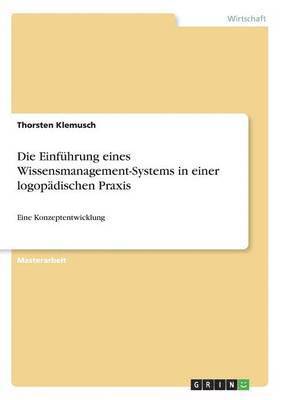 Thorsten Klemusch - Einführung eines Wissensmanagement-Systems in einer logopädischen Praxis, Häftad
