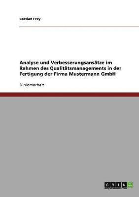 bokomslag Analyse Und Verbesserungsans Tze Im Rahmen Des Qualit Tsmanagements in Der Fertigung Der Firma Mustermann Gmbh