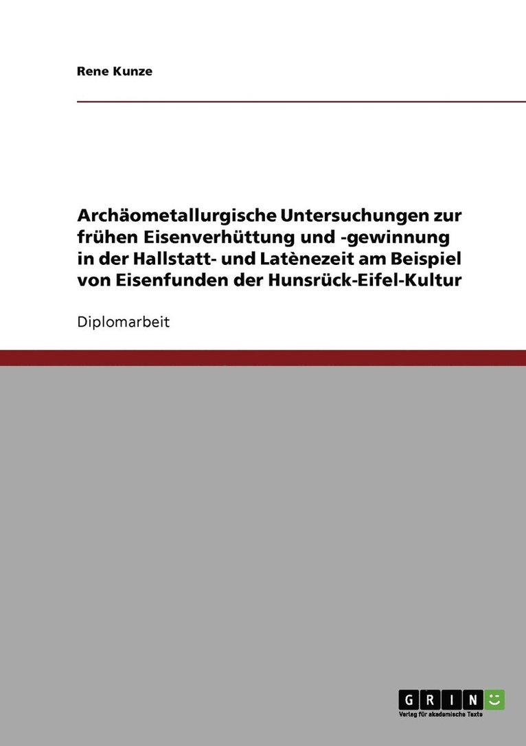 Archometallurgische Untersuchungen zur frhen Eisenverhttung und -gewinnung in der Hallstatt- und Latnezeit 1