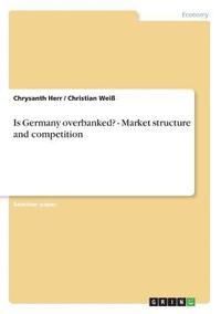 bokomslag Is Germany Overbanked? - Market Structure and Competition