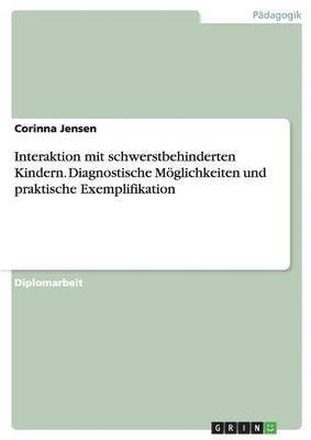 bokomslag Interaktion mit schwerstbehinderten Kindern. Diagnostische Mglichkeiten und praktische Exemplifikation