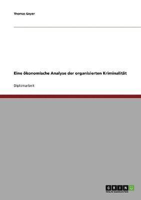bokomslag Organisierte Kriminalität. Eine ökonomische Analyse
