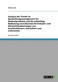 bokomslag Beschaffungsmanagement für Medicalprodukte.Trends und Bedeutung von E-Business für Krankenhäuser, Hersteller und Lieferanten.
