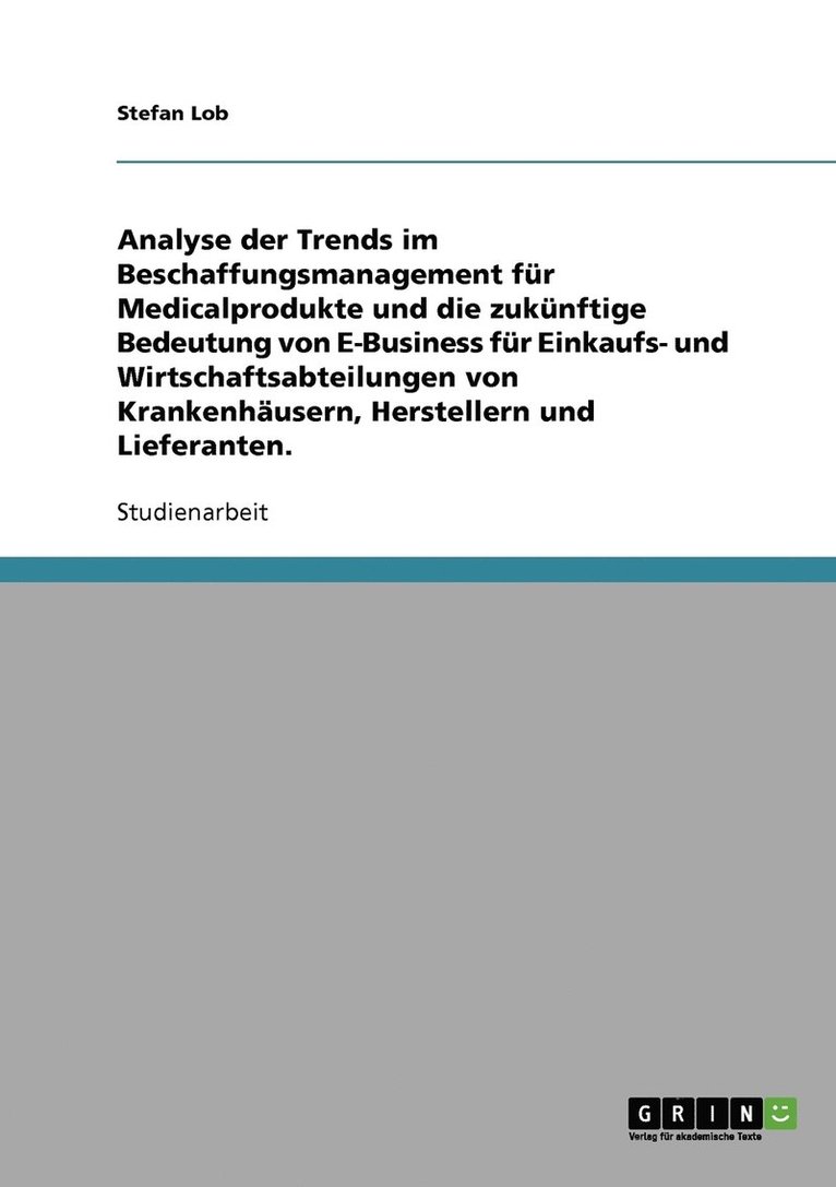 Stefan Lob - Beschaffungsmanagement für Medicalprodukte.Trends und Bedeutung von E-Business für Krankenhäuser, Hersteller und Lieferanten., Häftad