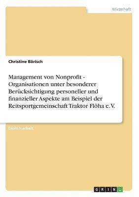 bokomslag Management Von Nonprofit - Organisationen Unter Besonderer Berucksichtigung Personeller Und Finanzieller Aspekte Am Beispiel Der Reitsportgemeinschaft Traktor Floha E. V.