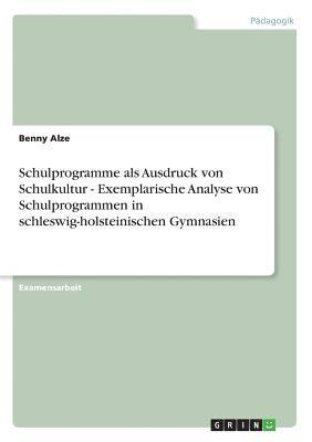 Schulprogramme ALS Ausdruck Von Schulkultur - Exemplarische Analyse Von Schulprogrammen in Schleswig-Holsteinischen Gymnasien 1