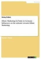 bokomslag Ethnic Marketing for Turks in Germany - Influences on the Attitude Towards Ethnic Marketing