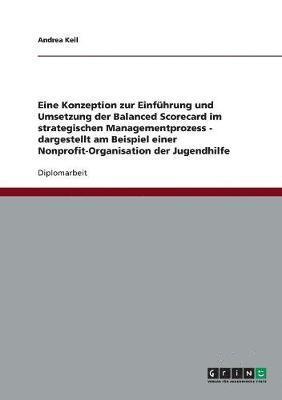 bokomslag Konzeption zur Einfhrung und Umsetzung der Balanced Scorecard im strategischen Managementprozess