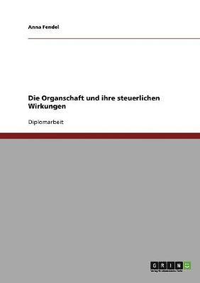 bokomslag Die Organschaft Und Ihre Steuerlichen Wirkungen